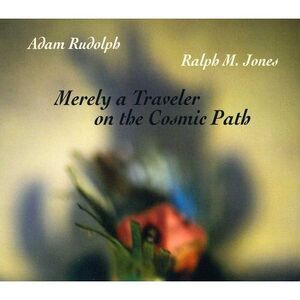Adam Rudolph - Merely a Traveler on the Cosmic Path  CD